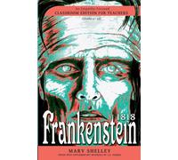 Frankenstein 1818: An Empathy-Focused Classroom Edition for Teachers (Frankenstein Classroom Editions by C.A. Yeoman)