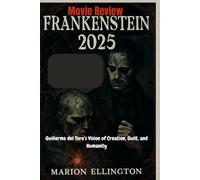 Frankenstein 2025 Movie Review: Guillermo del Toro’s Vision of Creation, Guilt, and Humanity