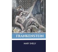 Frankenstein: A Gothic Tale of Science, Ambition, and Consequence