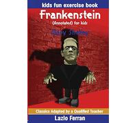Frankenstein (Annotated) for kids: Kids Fun Exercise Book