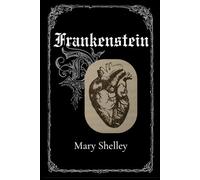 Frankenstein (Annotated & Illustrated): The Original Gothic Horror Novel by Mary Shelley