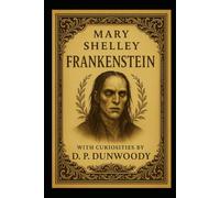 Frankenstein (Annotated): The Modern Prometheus