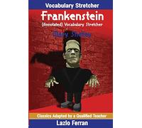 Frankenstein (Annotated) Vocabulary Stretcher: Adapted by Lazlo Ferran