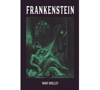 Frankenstein: by Mary Shelley