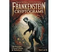 Frankenstein Cryptogram Puzzle Book: Decode Mary Shelley’s Classic Novel Through Literary Cryptograms - Volume I