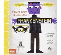 Frankenstein: El primer libro de anatomía (Literatura Mini)