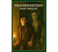 Frankenstein: Il Classico Gotico Illustrato di Mary Shelley - Un Capolavoro Senza Tempo di Orrore, Scienza e Tragedia