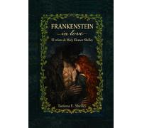 FRANKENSTEIN IN LOVE: El relato de Mary Eleanor Shelley