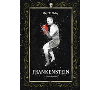 Frankenstein: Mary Shelley’s Original Gothic Novel (Classics)