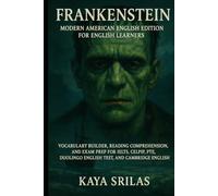 Frankenstein - Modern American English Edition for English Learners: Vocabulary Builder, Reading Comprehension, and Exam Prep for IELTS, CELPIP, TOEFL, PTE, Duolingo, and Cambridge English Tests