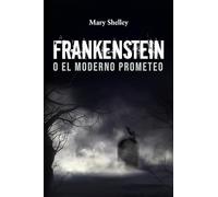 FRANKENSTEIN O EL MODERNO PROMETEO