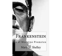 Frankenstein: o el moderno Prometeo