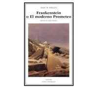 Frankenstein o El moderno Prometeo: 230 (Letras Universales)