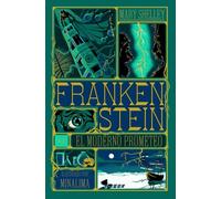 Frankenstein: o el moderno Prometeo (Clásicos ilustrados de MinaLima)