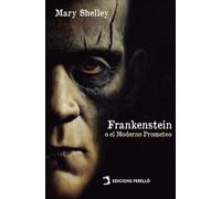 Frankenstein; o el Moderno Prometeo (CLASICOS LIBRES)