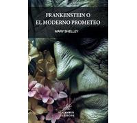 FRANKENSTEIN O EL MODERNO PROMETEO (Colección Clásicos)
