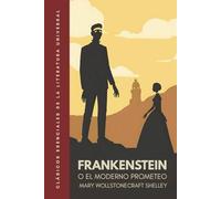 Frankenstein o el moderno Prometeo: Edición ilustrada. Traducción literal del original.