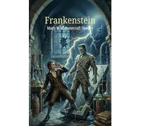 Frankenstein: ; or, the Modern Prometheus
