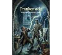Frankenstein: ; or, the Modern Prometheus
