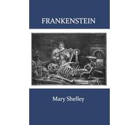 Frankenstein: Or, The Modern Prometheus