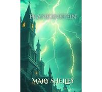 Frankenstein: or the Modern Prometheus