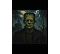 Frankenstein Or, the Modern Prometheus