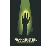 Frankenstein: Or, the Modern Prometheus