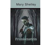 Frankenstein: or the Modern Prometheus (Annotated)