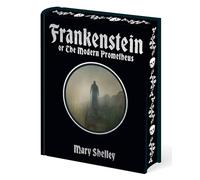 Frankenstein: Or The Modern Prometheus (Arcturus Decorative Classics)