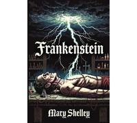Frankenstein: or, The Modern Prometheus - Bare Bones Edition