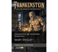 Frankenstein or, the Modern Prometheus: Deluxe Edition: The Original 1818 Text with Quotes Explained, Analysis, and Author Background