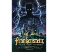 FRANKENSTEIN; OR, THE MODERN PROMETHEUS: ILLUSTRATED