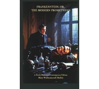 Frankenstein; or, the Modern Prometheus (Illustrated): The Original 1818 Text: A Newly Illustrated Contemporary Edition