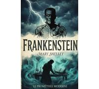 FRANKENSTEIN: OU LE PROMÉTHÉE MODERNE