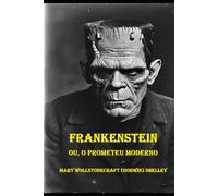 Frankenstein: ou, o Prometeu Moderno