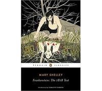 Frankenstein: The 1818 Text | Mary Wollstonecraft Shelley