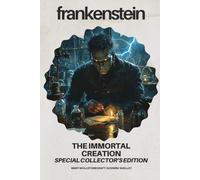 Frankenstein: The Immortal Creation: Special Collector's Edition