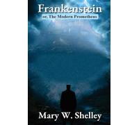 Frankenstein: The Modern Prometheus