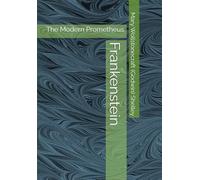 Frankenstein: The Modern Prometheus