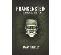 Frankenstein the Original 1818 Text