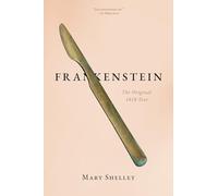Frankenstein: The Original 1818 Text