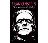 Frankenstein (The Original 1818 'Uncensored' Edition)