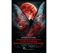 Frankenstein The Three Metamorphoses: Neverbirth