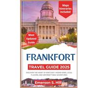 Frankfort Travel Guide 2025: Discover the Heart of Kentucky: Hidden Gems, Local Flavors, and Unforgettable Adventures