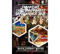 Frankfurt Christmas market travel guide 2025: Your Ultimate Travel Guide to the Magical Holiday Experience, Must-See Attractions, Local Tips, and Hidden Gems of Frankfurt's 2025 Christmas Market