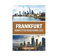 FRANKFURT KOMPLETTER REISEFÜHRER 2025