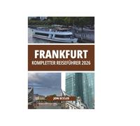 FRANKFURT KOMPLETTER REISEFÜHRER 2026