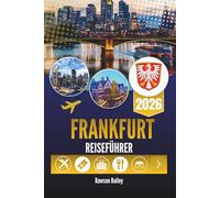 FRANKFURT REISEFÜHRER 2026: Das Herzstück der deutschen Finanzhauptstadt entdecken