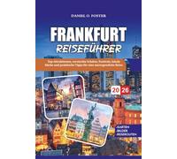 FRANKFURT REISEFÜHRER 2026: Top-Attraktionen, versteckte Schätze, Festivals, lokale Küche und praktische Tipps für eine unvergessliche Reise
