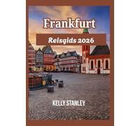 Frankfurt Reisgids 2026: Frankfurt opnieuw ontdekken: een gids voor zowel nieuwe als terugkerende bezoekers
